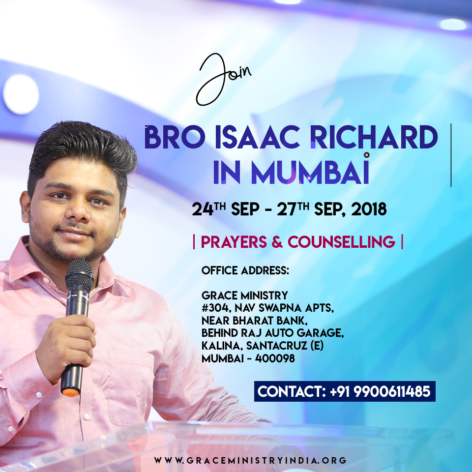 Join Bro Isaac Richard in Mumbai for Prayers and Counselling from Sep 24th - 27th, 2018. Expect to receive a new profound revelation of the Word as is it taught with clarity, simplicity